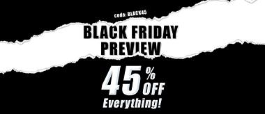 Black Friday Preview Sale: Save 45% Off Everything!